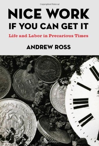 Cover for Andrew Ross · Nice Work If You Can Get It: Life and Labor in Precarious Times - NYU Series in Social and Cultural Analysis (Hardcover bog) (2009)