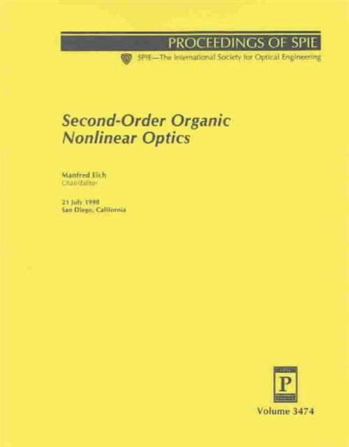 Second-Order Organic Nonlinear Optics: 21 July 1998, San Diego, California - Eich - Books - SPIE Press - 9780819429292 - June 30, 2006