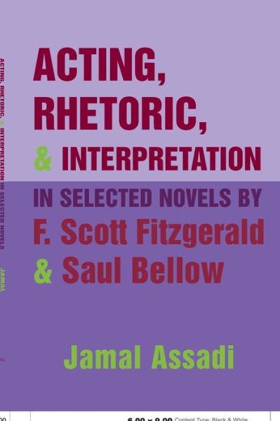 Cover for Jamal Assadi · Acting, Rhetoric, and Interpretation in Selected Novels by F. Scott Fitzgerald and Saul Bellow (Hardcover Book) (2006)