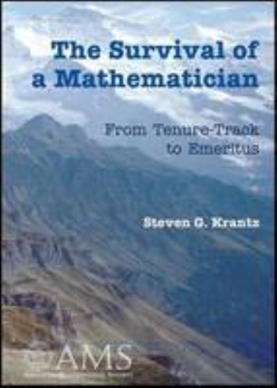 Cover for Steven G. Krantz · The Survival of a Mathematician: From Tenure-Track to Emeritus - Monograph Books (Paperback Book) (2009)