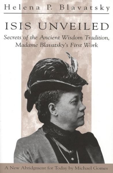 Cover for Blavatsky, H. P. (H. P. Blavatsky) · Isis Unveiled: Secrets of the Ancient Wisdom Tradition, Madame Blavatsky's First Work (Pocketbok) [Abridged edition] (1997)