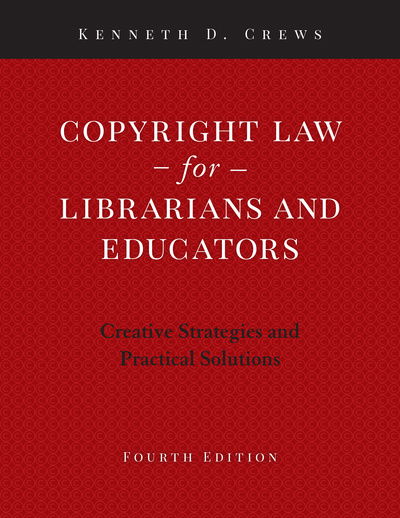 Cover for Kenneth D. Crews · Copyright Law for Librarians and Educators: Creative Strategies and Practical Solutions (Paperback Bog) [4 Revised edition] (2020)