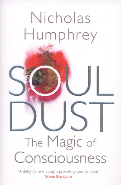 Cover for Nicholas Humphrey · Soul Dust: The Magic of Consciousness (Taschenbuch) (2012)