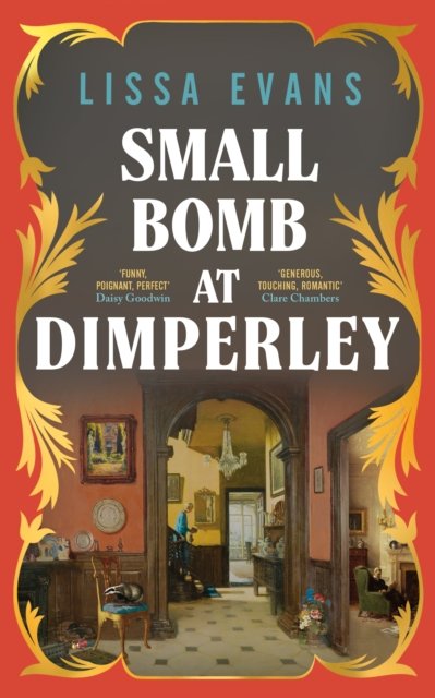 Cover for Lissa Evans · Small Bomb At Dimperley (Gebundenes Buch) (2024)