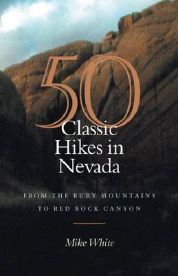 Cover for Mike White · 50 Classic Hikes in Nevada: From the Ruby Mountains to Red Rock Canyon (Paperback Book) (2006)