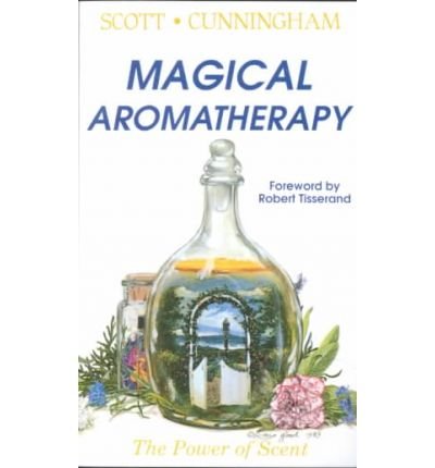 Magical Aromatherapy: The Power of Scent - Scott Cunningham - Books - Llewellyn Publications,U.S. - 9780875421292 - October 8, 1989
