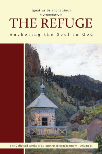 Cover for Ignatius Brianchaninov · The Refuge: Anchoring the Soul in God - Complete Works of Saint Ignatius Brianchaninov (Paperback Book) (2019)