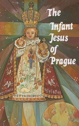 Cover for Ludvik Nemec · The Infant Jesus of Prague: Prayers to the Infant Jesus for All Occasions with a Short History of the Devotion (Taschenbuch) (1986)