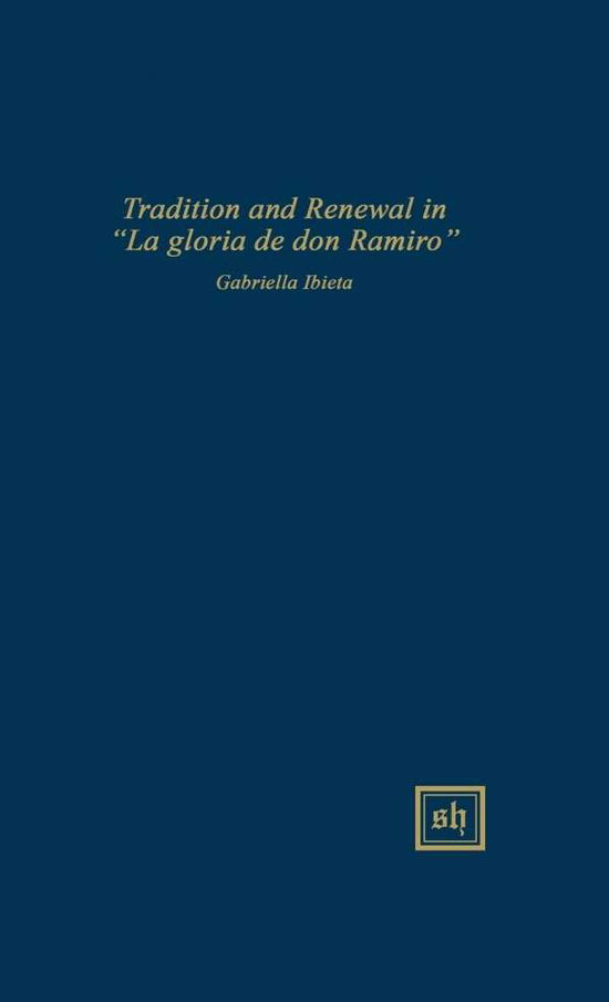 Cover for Gabriella Ibieta · Tradition and Renewal in La Gloria De Don Ramiro (Gebundenes Buch) (2015)