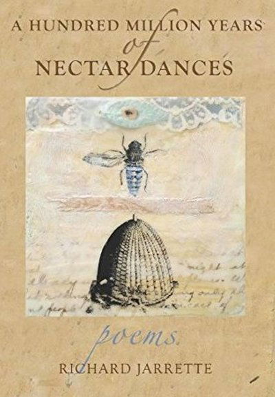 Cover for Richard Jarrette · A Hundred Million Years of Nectar Dances (Pocketbok) (2015)