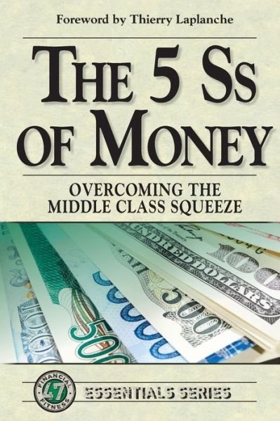 Cover for Life Leadership · The 5 Ss of Money : Overcoming the Middle Class Squeeze (Paperback Bog) (2019)
