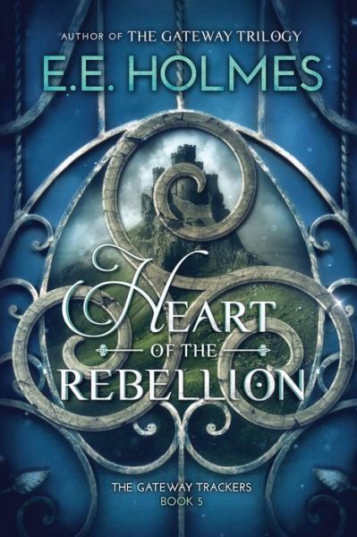 Cover for E. E. Holmes · Heart of the Rebellion (Book) (2018)