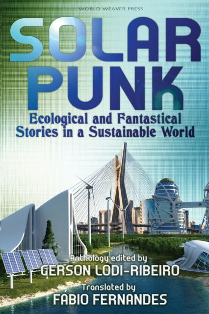 Cover for Gerson Lodi-Ribeiro · Solarpunk: Ecological and Fantastical Stories in a Sustainable World (Paperback Book) (2018)