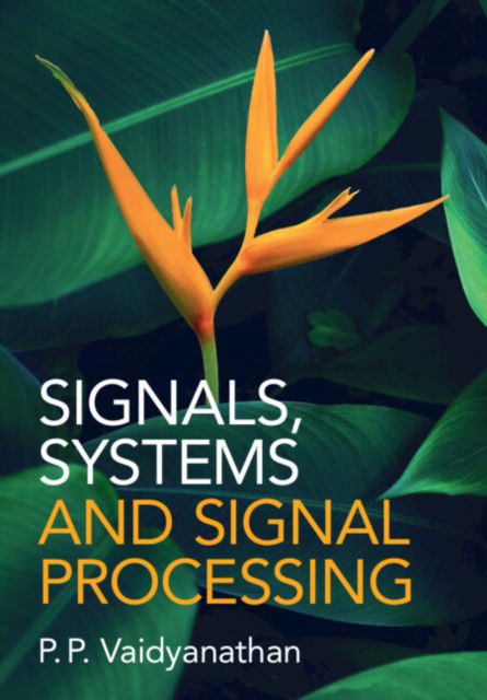 Cover for Vaidyanathan, P. P. (California Institute of Technology) · Signals, Systems, and Signal Processing (Hardcover Book) (2024)