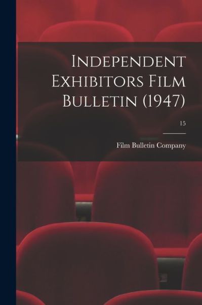 Cover for Film Bulletin Company · Independent Exhibitors Film Bulletin (1947); 15 (Paperback Book) (2021)