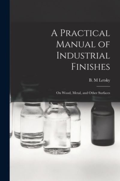 Cover for B M Letsky · A Practical Manual of Industrial Finishes (Paperback Bog) (2021)