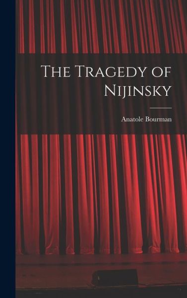 Cover for Anatole Bourman · The Tragedy of Nijinsky (Hardcover Book) (2021)