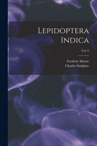 Cover for Frederic 1830-1907 Moore · Lepidoptera Indica; vol. 6 (Pocketbok) (2021)