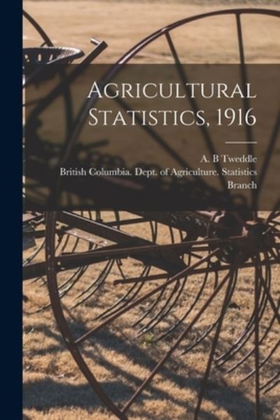 Cover for A B Tweddle · Agricultural Statistics, 1916 [microform] (Paperback Book) (2021)