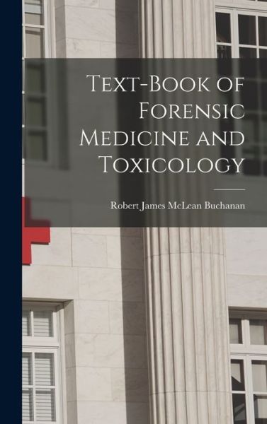 Cover for Robert James McLean Buchanan · Text-Book of Forensic Medicine and Toxicology (Book) (2022)