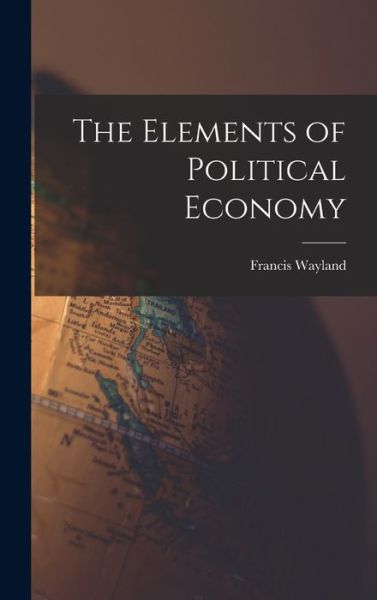 Cover for Francis Wayland · Elements of Political Economy (Book) (2022)