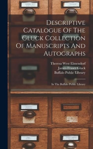 Cover for Buffalo Public Library · Descriptive Catalogue of the Gluck Collection of Manuscripts and Autographs (Bok) (2022)