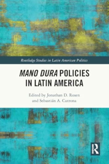 Mano Dura Policies in Latin America - Routledge Studies in Latin American Politics (Paperback Book) (2024)