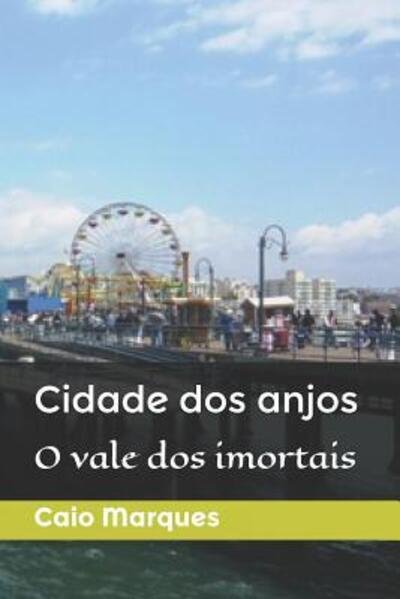 Cidade dos anjos - Caio Marques - Books - Independently Published - 9781075455292 - June 21, 2019
