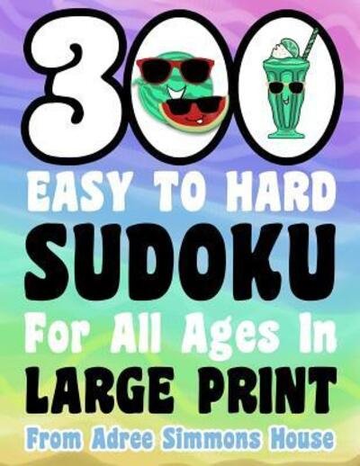 Cover for Adree Simmons · 300 Easy To Hard Sudoku For All Ages In Large Print (Pocketbok) (2019)