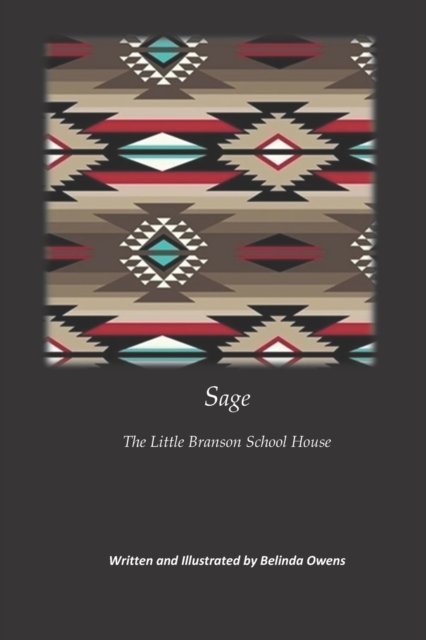 Sage - The Little Branson School House - Belinda K Owens - Books - Independently Published - 9781086457292 - July 31, 2019