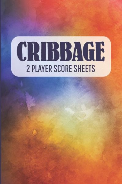 CRIBBAGE 2 Player Score Sheets - Lad Graphics - Książki - Independently Published - 9781086824292 - 1 sierpnia 2019