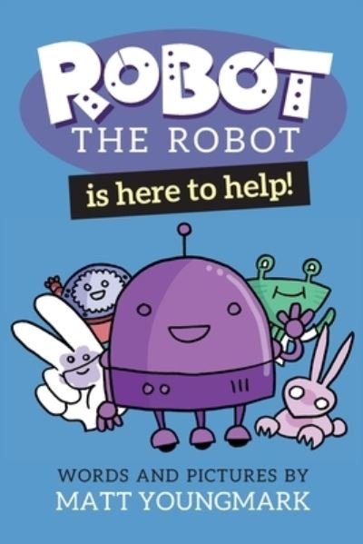 Cover for Matt Youngmark · Robot the Robot is Here to Help! (Pocketbok) (2020)