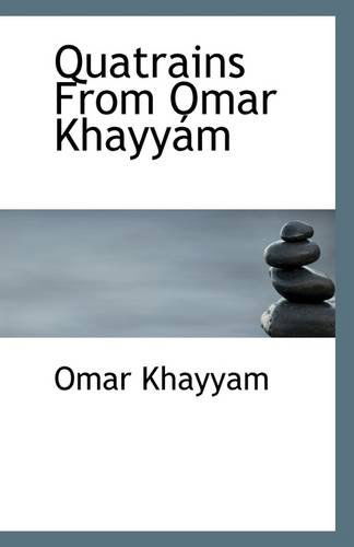 Quatrains from Omar Khayyám - Omar Khayyam - Książki - BiblioLife - 9781110954292 - 17 lipca 2009