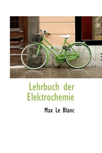 Cover for Max Le Blanc · Lehrbuch Der Elektrochemie (Hardcover Book) (2009)