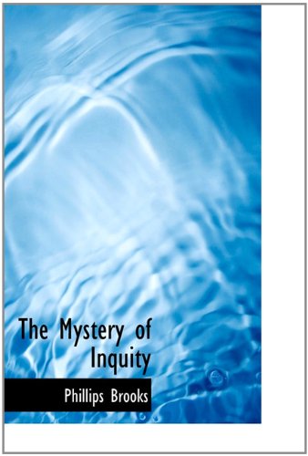 The Mystery of Inquity - Phillips Brooks - Books - BiblioLife - 9781113838292 - September 1, 2009