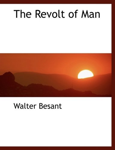 Cover for Walter Besant · The Revolt of Man (Paperback Book) [Large Type edition] (2009)