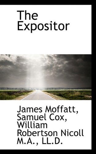 The Expositor - James Moffatt - Livros - BiblioLife - 9781115821292 - 27 de outubro de 2009