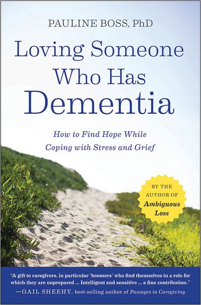 Cover for Pauline Boss · Loving Someone Who Has Dementia: How to Find Hope while Coping with Stress and Grief (Paperback Book) (2011)