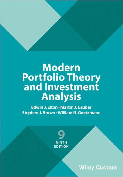 Modern Portfolio Theory and Investment Analysis - Elton, Edwin J. (New York University) - Books - John Wiley & Sons Inc - 9781119427292 - April 11, 2017