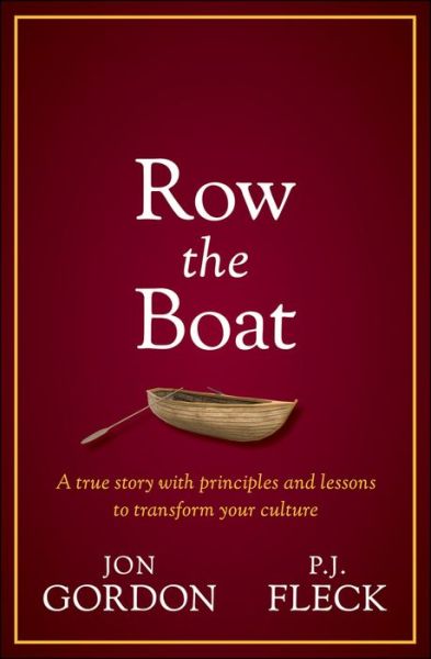 Cover for Jon Gordon · Row the Boat: A Never-Give-Up Approach to Lead with Enthusiasm and Optimism and Improve Your Team and Culture - Jon Gordon (Gebundenes Buch) (2021)