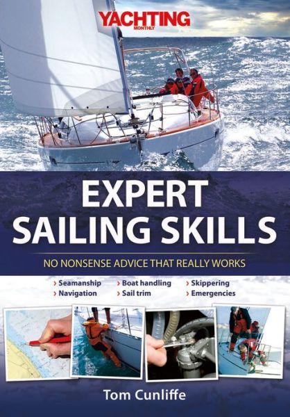 Expert Sailing Skills: No Nonsense Advice That Really Works - Tom Cunliffe - Books - John Wiley & Sons Inc - 9781119951292 - April 13, 2012