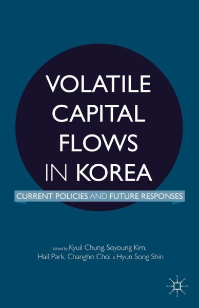 Cover for Kyuil Chung · Volatile Capital Flows in Korea: Current Policies and Future Responses (Hardcover Book) (2014)