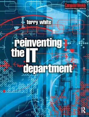 Cover for Terry White · Reinventing the IT Department (Hardcover Book) (2017)