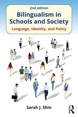 Cover for Shin, Sarah J. (University of Maryland, Baltimore County, USA) · Bilingualism in Schools and Society: Language, Identity, and Policy, Second Edition (Paperback Book) (2017)