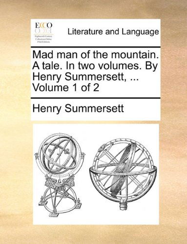 Cover for Henry Summersett · Mad Man of the Mountain. a Tale. in Two Volumes. by Henry Summersett, ...  Volume 1 of 2 (Paperback Book) (2010)