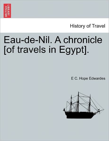 Cover for E C Hope Edwardes · Eau-de-nil. a Chronicle [of Travels in Egypt]. (Paperback Bog) (2011)