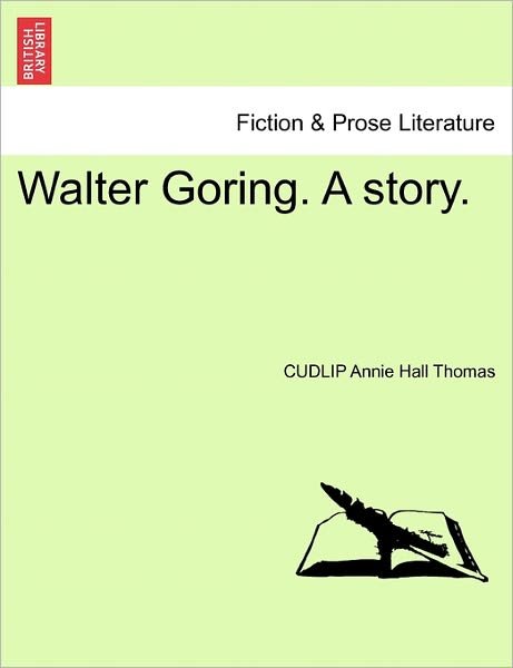 Cover for Cudlip Annie Hall Thomas · Walter Goring. a Story. (Paperback Bog) (2011)