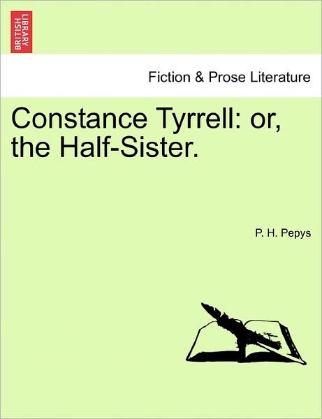Cover for P H Pepys · Constance Tyrrell: Or, the Half-Sister. (Pocketbok) (2011)