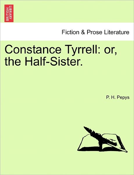 Cover for P H Pepys · Constance Tyrrell: Or, the Half-Sister. (Pocketbok) (2011)