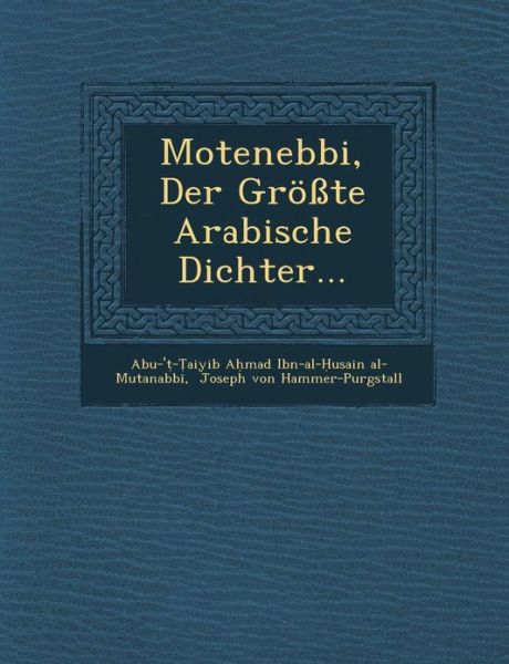 Cover for Abu-\' - Aiyib a Mad Ibn-al- Usai · Motenebbi, Der Grosste Arabische Dichter... (Paperback Book) (2012)